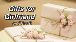 What is the best Diwali Gift for a girlfriend?